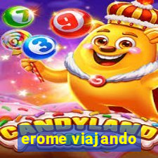 erome viajando